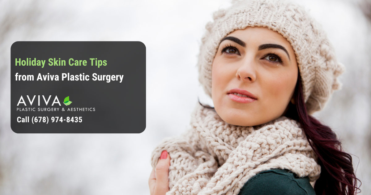 Holiday Skin Care Tips from Aviva Plastic Surgery