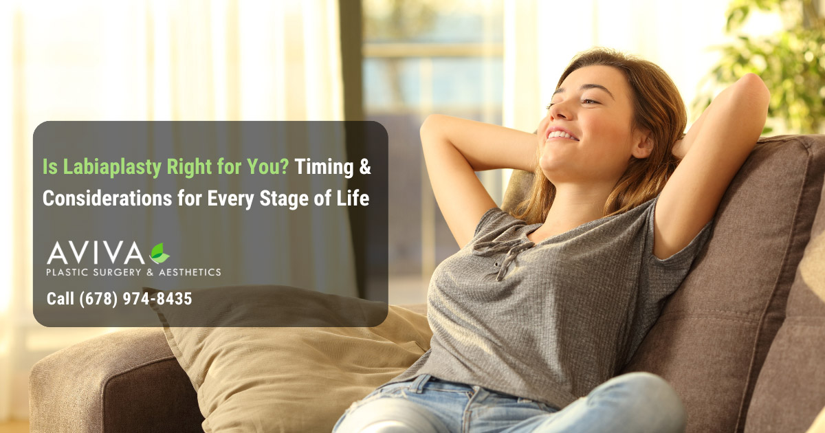 Is Labiaplasty Right for You? Timing & Considerations for Every Stage of Life