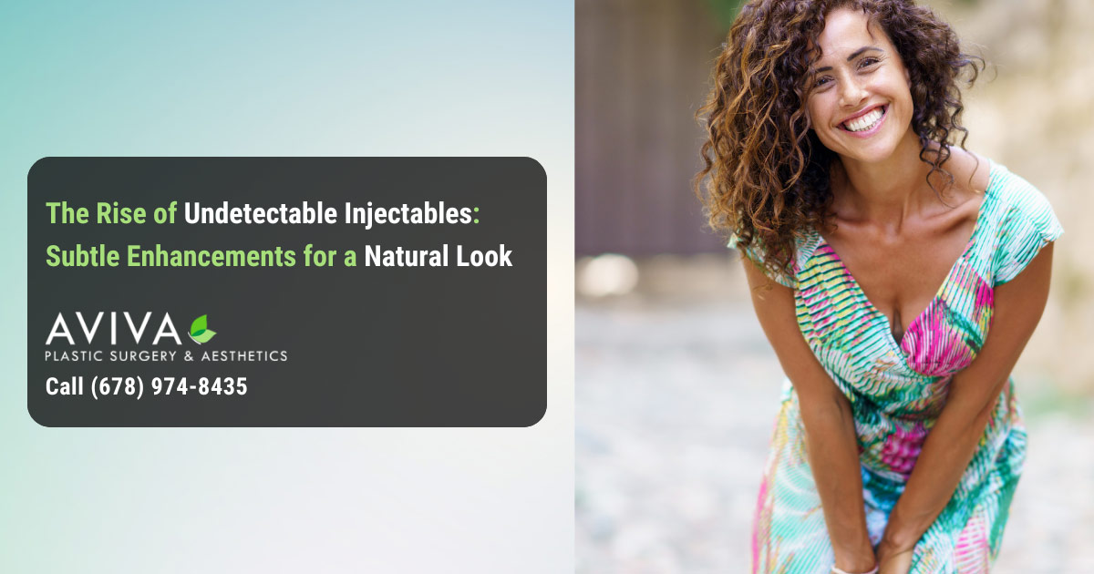 The Rise of Undetectable Injectables: Subtle Enhancements for a Natural Look