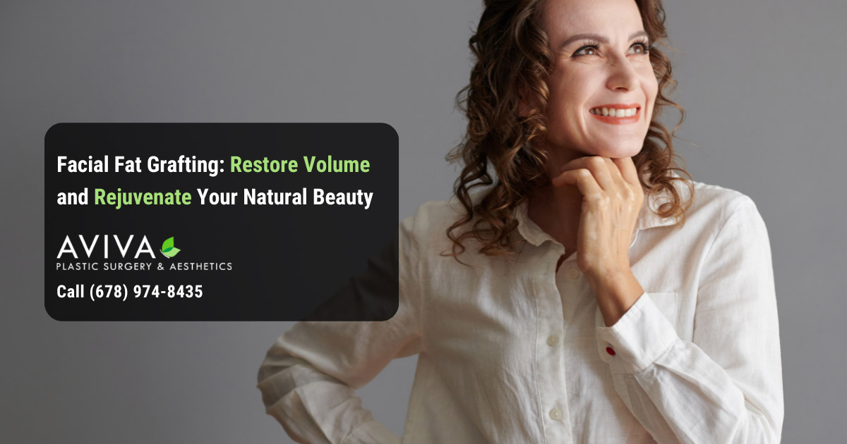 Facial Fat Grafting: Restore Volume and Rejuvenate Your Natural Beauty