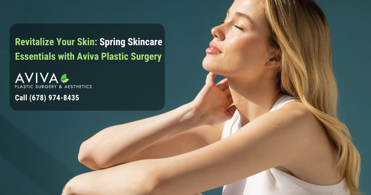 Revitalize Your Skin: Spring Skincare Essentials with Aviva Plastic Surgery