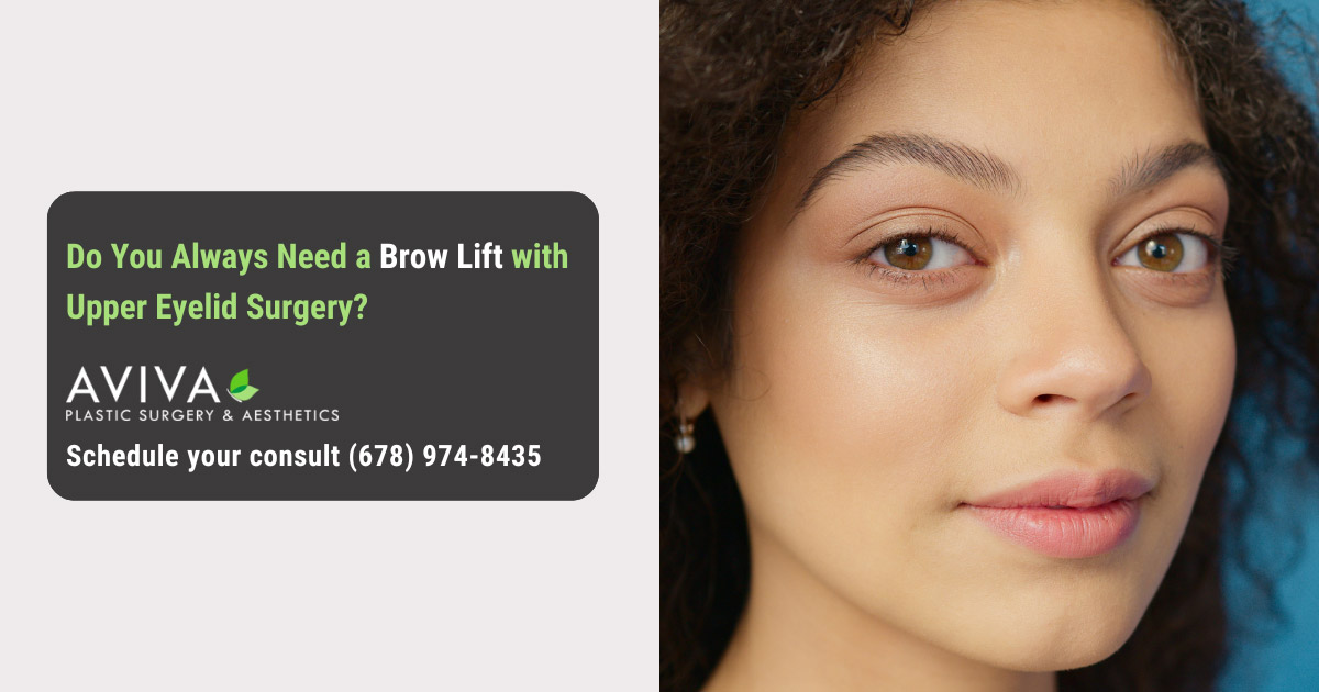 Do You Always Need a Brow Lift with Upper Eyelid Surgery?